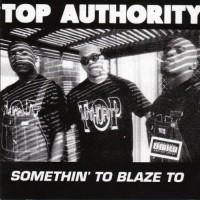 Purchase Top Authority - Somethin' To Blaze To