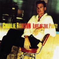 Purchase Charlie Robison - Life Of The Party