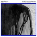 Buy Ben Frost - Threshold Of Faith Mp3 Download