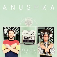 Purchase Anushka - Broken Circuit