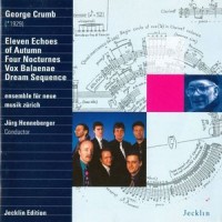 Purchase George Crumb - 11 Echoes / 4 Nocturnes / Vox Balaenae / Dream Sequence