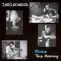 Buy Indigenous - Blues This Morning (EP) Mp3 Download
