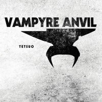 Purchase Vampyre Anvil - Tetsuo