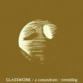 Buy Glasswork - A Conundrum/Trembling (EP) Mp3 Download