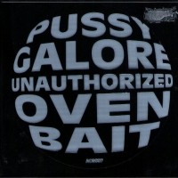 Purchase Pussy Galore - Unauthorized Oven Bait