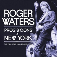 Purchase Roger Waters - Pros & Cons Of New York (Live) CD1