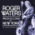 Buy Roger Waters - Pros & Cons Of New York (Live) CD1 Mp3 Download