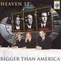 Buy Heaven 17 - Bigger Than America Mp3 Download