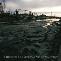 Purchase R.Roo - There Is No Yesterday And No Tomorrow