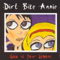 Purchase Dirt Bike Annie - Show Us Your Demons