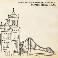 Purchase Lukas Nelson & Promise Of The Real - Something Real