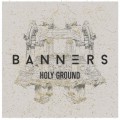 Buy Banners - Holy Ground (CDS) Mp3 Download