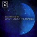 Buy Columbia Nights - Dawn Dusk: The Remixes Mp3 Download