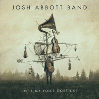 Purchase Josh Abbott Band - Until My Voice Goes Out