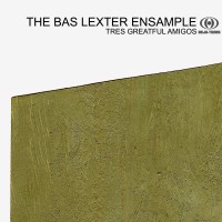 Purchase The Bas Lexter Ensample - Tres Greatful Amigos