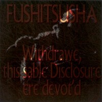 Purchase Fushitsusha - Withdrawe, This Sable Disclosure Ere Devot'd