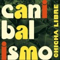 Buy Chicha Libre - Canibalismo Mp3 Download