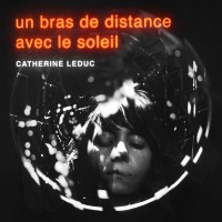 Purchase Catherine Leduc - Un Bras De Distance Avec Le Soleil