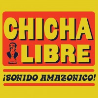 Purchase Chicha Libre - ¡sonido Amazonico!