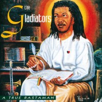 Purchase The Gladiators - A True Rastaman