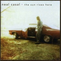 Purchase Neal Casal - The Sun Rises Here