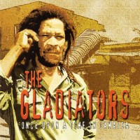 Purchase The Gladiators - Once Upon A Time In Jamaica