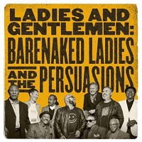 Purchase Barenaked Ladies & The Persuasions - Ladies And Gentlemen: Barenaked Ladies & The Persuasions