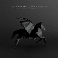 Purchase Lincoln Le Fevre & The Insiders - Come Undone