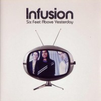Purchase Infusion - Six Feet Above Yesterday CD1