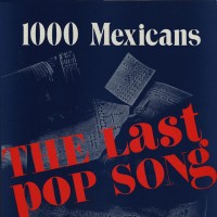 Purchase 1000 Mexicans - The Last Pop Song (VLS)