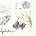 Buy Daughter - Music From Before The Storm Mp3 Download