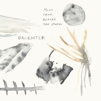 Purchase Daughter - Music From Before The Storm