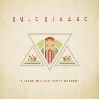 Purchase Kyle Kinane - I Liked His Old Stuff Better