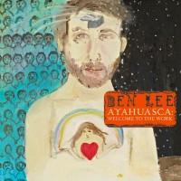 Purchase Ben Lee - Ayahuasca: Welcome To The Work