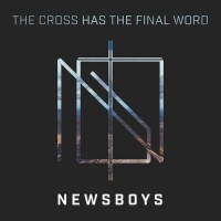 Purchase Newsboys - The Cross Has The Final Word (Feat. Michael Tait And Peter Furler) (CDS)