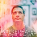 Buy Walker Hayes - You Broke Up With Me (CDS) Mp3 Download