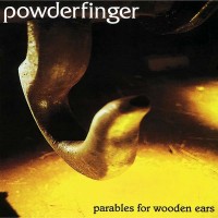 Purchase Powderfinger - Parables For Wooden Ears