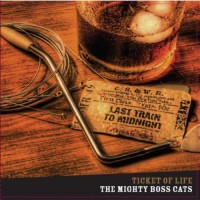 Purchase The Mighty Bosscats - Ticket Of Life
