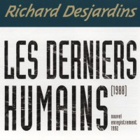 Purchase Richard Desjardins - Les Derniers Humains