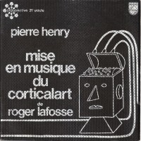 Purchase Pierre Henry - Mise En Musique Du Corticalart De Roger Lafosse (Vinyl)