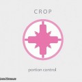 Buy Portion Control - Crop CD2 Mp3 Download