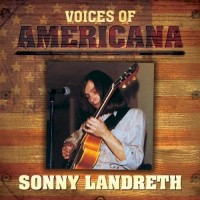 Purchase Sonny Landreth - Voices Of Americana: Sonny Landreth
