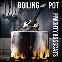 Purchase The Mighty Bosscats - Boiling Pot