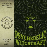 Purchase Psychedelic Witchcraft - Magick Rites And Spells