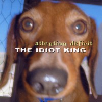 Purchase Attention Deficit - The Idiot King
