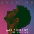 Buy John Splithoff - Show Me (Feat. Madison Ryann Ward) (CDS) Mp3 Download