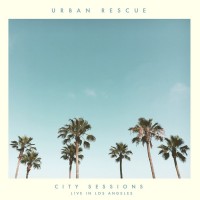 Purchase Urban Rescue - City Sessions (Live In Los Angeles)