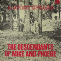 Purchase The Descendants Of Mike And Phoebe - A Spirit Speaks (Reissued 2006)