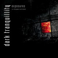 Purchase Dark Tranquillity - Exposures - In Retrospect & Denial CD1