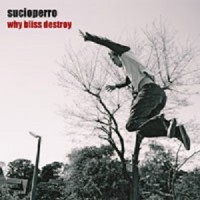 Purchase Sucioperro - Why Bliss Destroy (EP)